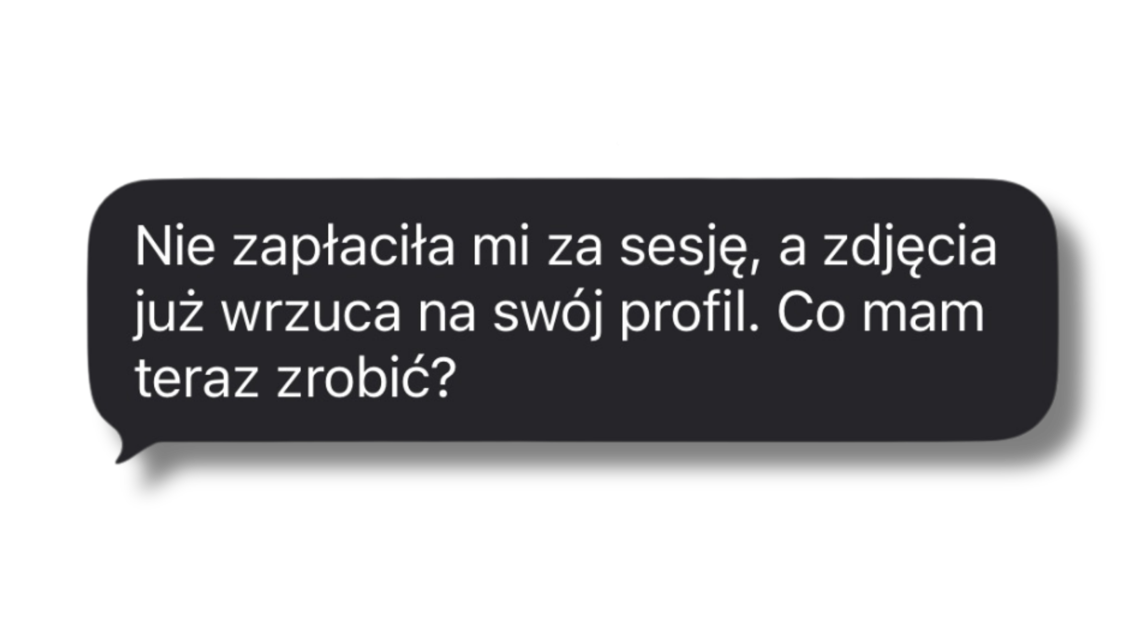 Nie zapłaciła mi za sesję, a zdjęcia już wrzuca na swój profil. Co mam teraz zrobić?